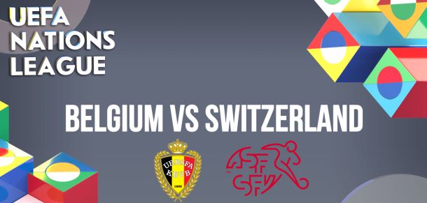 Belgium v Switzerland Preview and Prediction